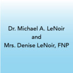 Dr. Michael A. LeNoir and Mrs. Denise LeNoir, FNP-100